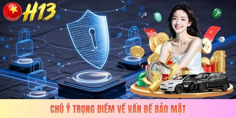 Chú ý trọng điểm về vấn đề bảo mật