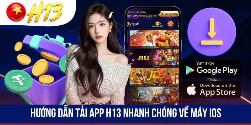 Hướng dẫn tải app H13 nhanh chóng về máy iOS