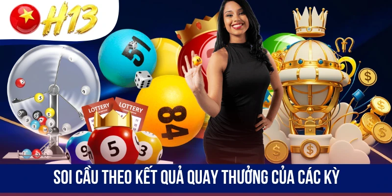 Soi cầu theo kết quả quay thưởng của các kỳ