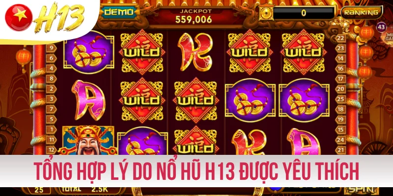 Tổng hợp lý do nổ hũ online H13 được yêu thích
