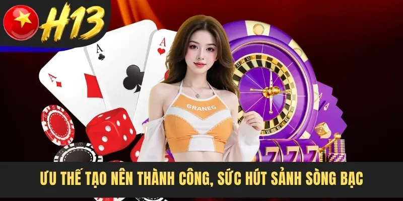 Ưu thế tạo nên thành công, sức hút sảnh sòng bạc